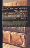 Treatise On State and Federal Control of Persons and Property in the United States