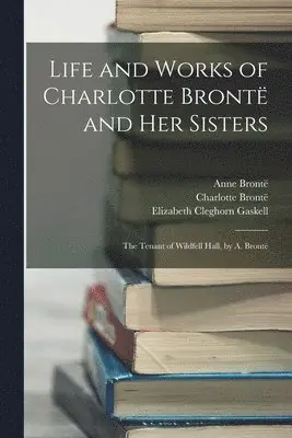 Elizabeth Cleghorn Gaskell, Charlotte Brontë, Patrick Brontë - Life and Works of Charlotte Brontë and Her Sisters, Häftad. Tillgänglighet: Lägg i varukorg
