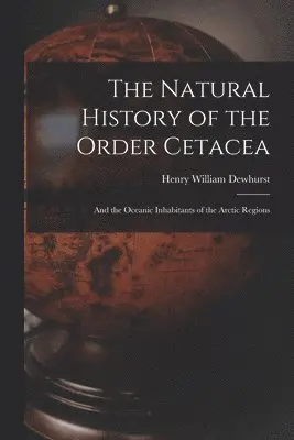 Natural History of the Order Cetacea