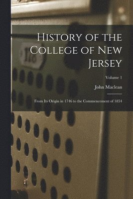 John MacLean - History of the College of New Jersey, Häftad. Tillgänglighet: Lägg i varukorg