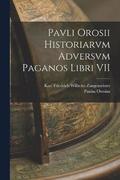 Pavli Orosii Historiarvm Adversvm Paganos Libri VII