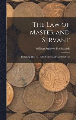 William Andrews Holdsworth - Law of Master and Servant, Inbunden. Tillgänglighet: Lägg i varukorg