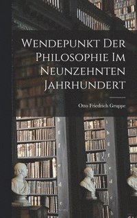 Wendepunkt der Philosophie im neunzehnten Jahrhundert