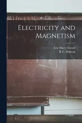 Éric Mary Gérard, R C Duncan - Electricity and Magnetism, Häftad. Tillgänglighet: Lägg i varukorg