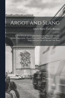 Albert Marie Victor Barrère - Argot and Slang, Häftad