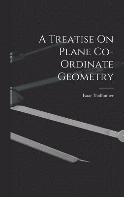 Treatise On Plane Co-Ordinate Geometry