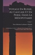 Voyage En Russie, Au Caucase Et En Perse, Dans La Msopotamie: Le Kurdistan, La Syrie, La Palestine Et La Turquie, Excut Pendant Les Annes 1866, 18