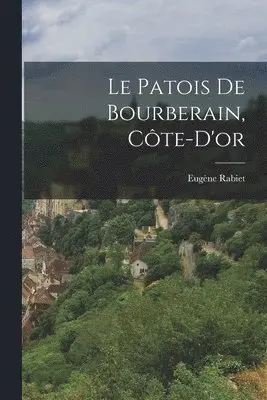 Eugène Rabiet - Patois De Bourberain, Côte-D'or, Häftad. Tillgänglighet: Lägg i varukorg