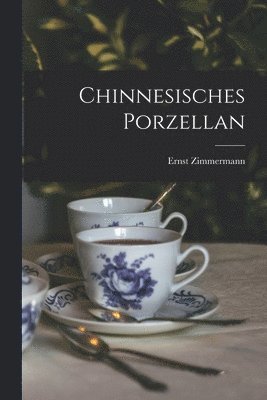 Ernst Zimmermann - Chinnesisches Porzellan, Häftad