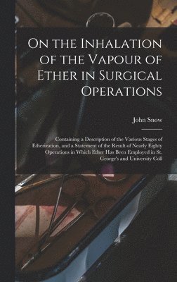 John Snow - On the Inhalation of the Vapour of Ether in Surgical Operations, Inbunden
