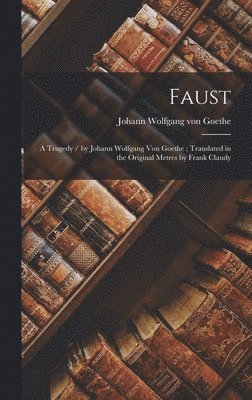 Johann Wolfgang Von Goethe - Faust, Inbunden