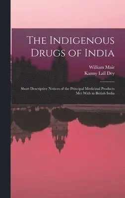 William Mair, Kanny Lall Dey - Indigenous Drugs of India, Inbunden. Tillgänglighet: Lägg i varukorg