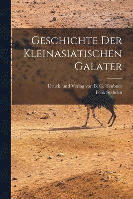 Felix Stähelin - Geschichte der Kleinasiatischen Galater, Häftad