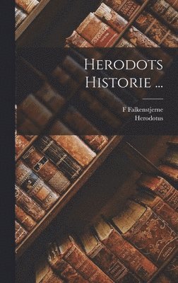 Herodotus, F Falkenstjerne - Herodots Historie ..., Inbunden. Tillgänglighet: Tillfälligt slut