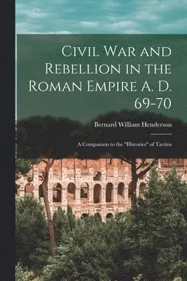 Bernard William Henderson - Civil War and Rebellion in the Roman Empire A. D. 69-70, Häftad. Tillgänglighet: Lägg i varukorg