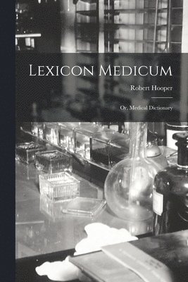 Robert Hooper - Lexicon Medicum, Häftad. Tillgänglighet: Lägg i varukorg