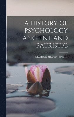 George Sidney Brett - History of Psychology Ancient and Patristic, Inbunden