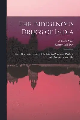 William Mair, Kanny Lall Dey - Indigenous Drugs of India, Häftad. Tillgänglighet: Lägg i varukorg