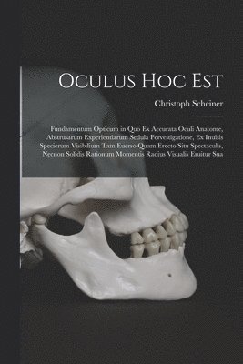 Christoph Scheiner - Oculus hoc est, Häftad