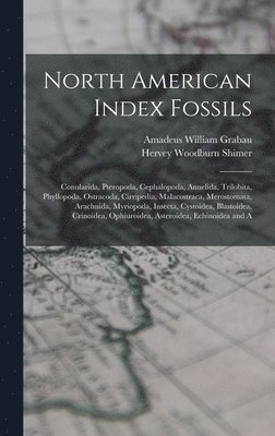 Hervey Woodburn Shimer, Amadeus William Grabau - North American Index Fossils, Inbunden. Tillgänglighet: Lägg i varukorg