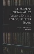 Leibnizens gesammelte Werke, dritte Folge, dritter Band