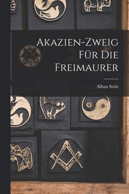 Alban Stolz - Akazien-Zweig für die Freimaurer, Häftad
