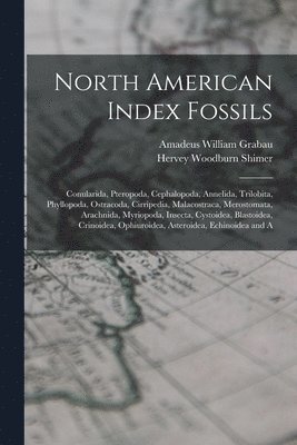Hervey Woodburn Shimer, Amadeus William Grabau - North American Index Fossils, Häftad. Tillgänglighet: Lägg i varukorg