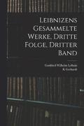 Leibnizens gesammelte Werke, dritte Folge, dritter Band