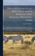 Private Catalogue, 1916 Santa Anita Rancho and Anoakia Breeding Farm