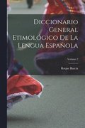 Diccionario General Etimolgico De La Lengua Espaola; Volume 2