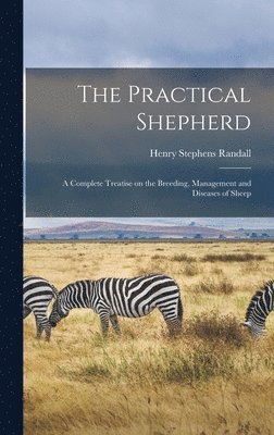 Henry Stephens Randall - Practical Shepherd, Inbunden. Tillgänglighet: Lägg i varukorg