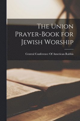 Central Conference Of American Rabbis - Union Prayer-book for Jewish Worship, Häftad