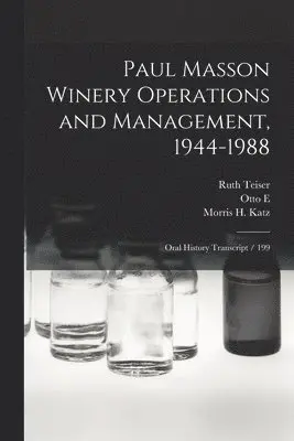 Ruth Teiser, Morris H Katz, Otto E 1903- Meyer - Paul Masson Winery Operations and Management, 1944-1988, Häftad. Tillgänglighet: Lägg i varukorg