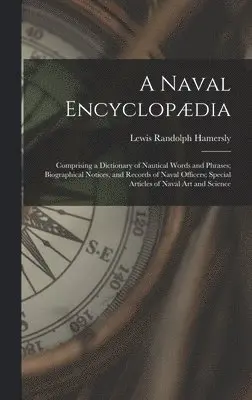 Lewis Randolph Hamersly - Naval Encyclopædia, Inbunden. Tillgänglighet: Lägg i varukorg
