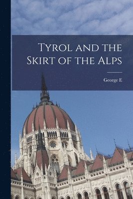 George E 1833-1898 Waring - Tyrol and the Skirt of the Alps, Häftad. Tillgänglighet: Lägg i varukorg