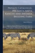 Private Catalogue, 1916 Santa Anita Rancho and Anoakia Breeding Farm