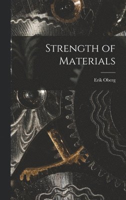 Erik Oberg - Strength of Materials, Inbunden