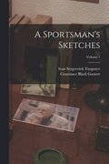 A Sportsman's Sketches; Volume 1