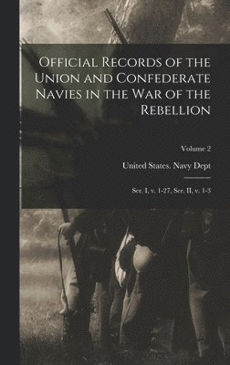 Official Records of the Union and Confederate Navies in the war of the Rebellion, Inbunden