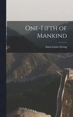Anna Louise Strong - One-fifth of Mankind, Inbunden. Tillgänglighet: Lägg i varukorg