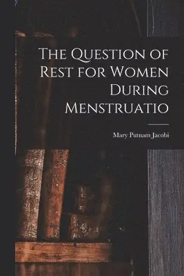 Question of Rest for Women During Menstruatio