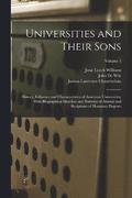 Universities and Their Sons; History, Influence and Characteristics of American Universities, With Biographical Sketches and Portraits of Alumni and Recipients of Honorary Degrees; Volume 1