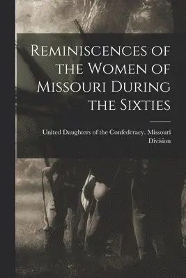 United Daughters of the Confederacy - Reminiscences of the Women of Missouri During the Sixties, Häftad. Tillgänglighet: Lägg i varukorg