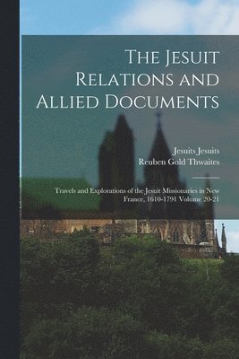 Reuben Gold Thwaites, Jesuits Jesuits - Jesuit Relations and Allied Documents, Häftad