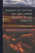 Spanish Activities on the Lower Trinity River, 1746-1771