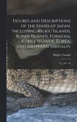 Shigeo Tanaka - Figures and Descriptions of the Fishes of Japan, Inbunden. Tillgänglighet: Lägg i varukorg