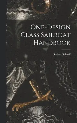 Robert Scharff - One-design Class Sailboat Handbook, Inbunden. Tillgänglighet: Lägg i varukorg