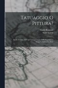 Tatuaggio O Pittura?