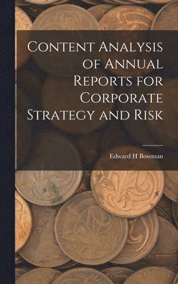 Edward H Bowman - Content Analysis of Annual Reports for Corporate Strategy and Risk, Inbunden