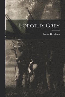 Louise Creighton - Dorothy Grey, Häftad. Tillgänglighet: Lägg i varukorg